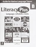 Literacy plus : language, lifeskills, civics : for adults acquiring ESL literacy B, Guide for native-language tutors