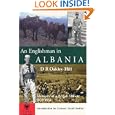 An Englishman in Albania: Memoirs of a British Officer 1929-1955 by D. R. Oakley-Hill, Bejtullah Destani, and Col. David Smiley