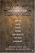 Antisemitism: Myth and Hate from Antiquity to the Present