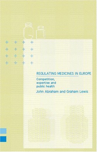 Regulating Medicines in Europe: Harmony, Competition and Public Health