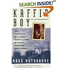 Click here to buy Kaffir Boy: An Autobiography--The True Story of a Black Youth's Coming of Age in Apartheid South Africa by  Mark Mathabane.