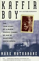 Kaffir Boy: An Autobiography--The True Story of a Black Youth's Coming of Age in Apartheid South Africa