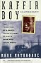 Kaffir Boy: An Autobiography--The True Story of a Black Youth's Coming of Age in Apartheid South Africa Kaffir Boy: An Autobiography--The True Story of a Black Youth's Coming of Age in Apartheid South Africa