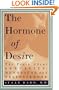 The Hormone of Desire : The Truth About Sexuality, Menopause, and Testosterone