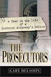 The Prosecutors: A Year in the Life of a District Attorney s Office