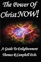 The Power Of Christ NOW!: A Guide To Enlightenment
