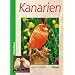 Kanarien: Verhalten, Ern�hrung, Pflege