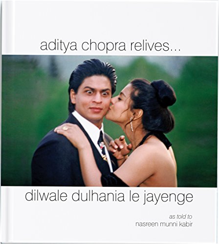 Aditya Chopra Relives... (Dilwale Dulhania Le Jayenge: As Told to Nasreen Munni Kabir)
