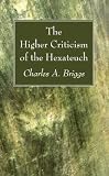 The Higher Criticism of the Hexateuch
