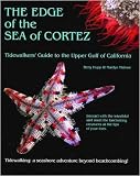 The Edge of the Sea of Cortez: Tidewalker's Guide to the Upper Gulf of California