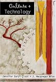 Culture + Technology: A Primer