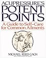 Acupressure's Potent Points: a Guide to Self-Care for Common Ailments