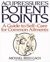 Acupressure's Potent Points: a Guide to Self-Care for Common Ailments