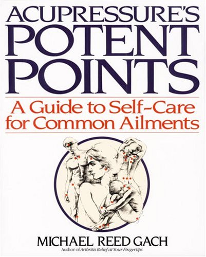 City Travel Guides Discounted  Books : Acupressure's Potent Points: a Guide to Self-Care for Common Ailments