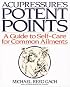 Acupressure's Potent Points: a Guide to Self-Care for Common Ailments