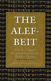 The Alef-Beit: Jewish Thought Revealed through the Hebrew Letters