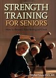 Strength Training for Seniors: How to Rewind Your Biological Clock