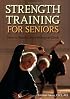 Strength Training for Seniors: How to Rewind Your Biological Clock