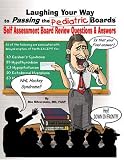  : Laughing Your Way to Passing the Pediatric Boards: Self-assessment Questions And Answers
