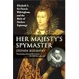 Her Majesty's Spymaster: Elizabeth I, Sir Francis Walsingham, and the Birth of Modern Espionage