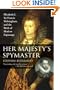 Her Majesty's Spymaster: Elizabeth I, Sir Francis Walsingham, and the Birth of Modern Espionage