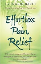 Effortless Pain Relief: A Guide to Self-Healing from Chronic Pain