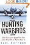 Hunting Warbirds: The Obsessive Quest for the Lost Aircraft of World War II