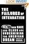 The Failures of Integration: How Race and Class Are Undermining the American Dream