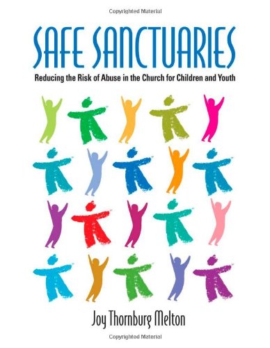 Safe Sanctuaries: Reducing the Risk of Abuse in the Church for Children and Youth