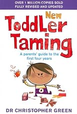 Toddler Taming: A Parent's Guide to the First Four Years