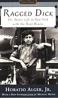 Ragged Dick: Or, Street Life in New York with the Boot Blacks (Signet Classics)
