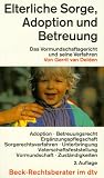 Elterliche Sorge, Adoption, Vormundschaft und Pflegschaft. Das Vormundschaftsgericht und seine Verfahren.