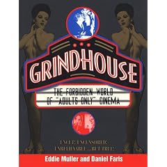 Grindhouse: The Forbidden World of "Adults Only" Cinema: The Forbidden History of "Adults Only" Cinema / Eddie Muller and Daniel Faris.