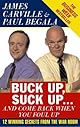 Buck Up, Suck Up . . . and Come Back When You Foul Up: 12 Winning Secrets from the War Room