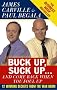 Buck Up, Suck Up . . . and Come Back When You Foul Up: 12 Winning Secrets from the War Room