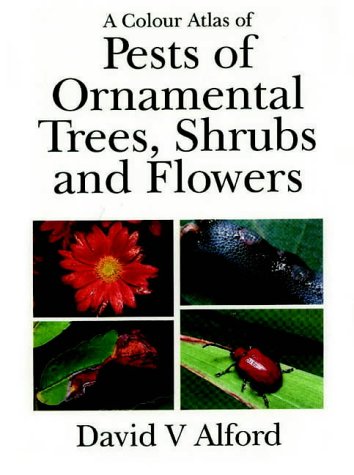 A Colour Atlas of Pests of Ornamental Trees, Shrubs and Flowers
