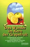 Produkt-Bild: Das Wunder im Kern der Grapefruit: Die Geheimnisse des Citrus paradisi. Das praktische Handbuch zur Anwendung bei Infektionen, Entz&uuml;ndungen, Mykosen, Allergien und vielem mehr