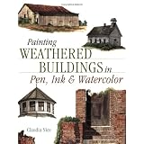 Painting Weathered Buildings in Pen, Ink & Watercolor (Artist's Photo Reference S.) ~ Claudia Nice