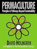 Permaculture: Principles and Pathways Beyond Sustainability