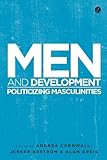 Men and development : politicizing masculinities