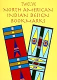 Twelve North American Indian Design Bookmarks (Small-Format Bookmarks)