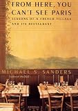 From Here, You Can't See Paris: Seasons of a French Village and Its Restaurant