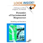 Dynamics of Environmental Bioprocesses: Modelling and Simulation by  Jonathan B. Snape, Irving J. Dunn, John Ingham, and Ji&rcaron;í E. P&rcaron;enosil