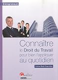 Connaître le droit du travail pour bien l'appliquer au quotidien