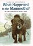 What Happened to the Mammoths?: And Other Explorations of Science in Action