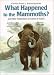 What Happened to the Mammoths?...