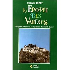 L'Epop�e des Vaudois : Dauphin� - Provence - Languedoc - Pi�mont - Suisse
