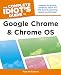 The Complete Idiot''s Guide to Google Chrome and Chrome OS