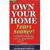 How to Own Your Home Years Sooner - without making extra interest payments