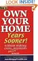 How to Own Your Home Years Sooner - without making extra interest payments